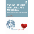 Teaching Life Skills in the Liberal Arts and Sciences: Preparing Students for Success Beyond the Classroom - Paperback
