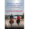 Riding a Bicycle in Traffic Safely: An Adult Guide - Paperback