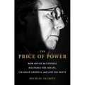 The Price of Power: How Mitch McConnell Mastered the Senate, Changed America, and Lost His Party - Hardcover