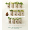 Hope, Make, Heal: 20 Crafts to Mend the Heart - Paperback