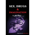 Sex, Drugs & Imagination: A Love Story . . . - Paperback