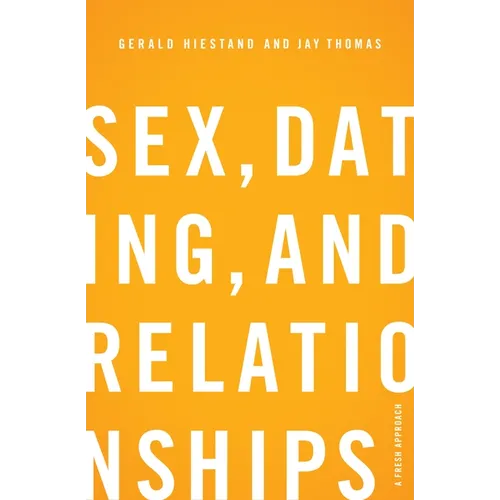 Sex, Dating, and Relationships: A Fresh Approach - Paperback