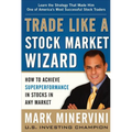 Trade Like a Stock Market Wizard: How to Achieve Superperformance in Stocks in Any Market - Hardcover