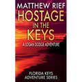 Hostage in the Keys: A Logan Dodge Adventure (Florida Keys Adventure Series Book 22) - Paperback