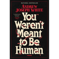 You Weren't Meant to Be Human - Hardcover