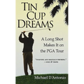 Tin Cup Dreams: A Long Shot Makes It on the PGA Tour - Paperback