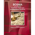 Bosnia and HerzegovinaBosnia and Herzegovina Investment, Trade Laws and Regulations Handbook Volume 1 Strategic Information and Regulations - Paperback