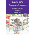 Clarissa's Disappointment: And Resources for Families, Teachers and Counselors of Children of Incarcerated Parents - Paperback
