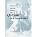 Queering the Color Line: Race and the Invention of Homosexuality in American Culture - Paperback