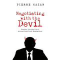 Negotiating with the Devil: Inside the World of Armed Conflict Mediation - Hardcover