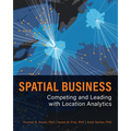 Spatial Business: Competing and Leading with Location Analytics - Paperback