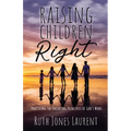 Raising Children Right: Practicing the Parenting Principles of God's Word - Paperback