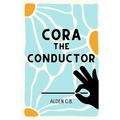 Cora the Conductor (Classical Music Conducting Book for Kids) - Paperback