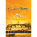The Guyana Story: From Earliest Times to Independence - Hardcover