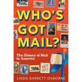 Who's Got Mail?: The History of Mail in America - Hardcover