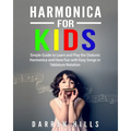 Harmonica for Kids: Simple Guide to Learn and Play the Diatonic Harmonica and Have Fun with Easy Songs in Tablature Notation - Paperback