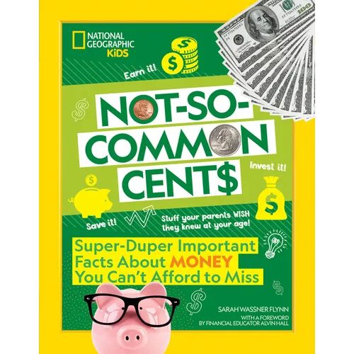 Not-So-Common Cents: Super Duper Important Facts about Money You Can't Afford to Miss - Paperback