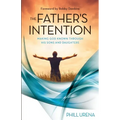 The Father's Intention: Making God Known through His Sons and Daughters - Paperback