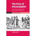 The Price of Emancipation: Slave-Ownership, Compensation and British Society at the End of Slavery - Paperback