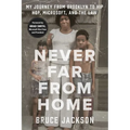 Never Far from Home: My Journey from Brooklyn to Hip Hop, Microsoft, and the Law - Hardcover