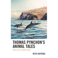 Thomas Pynchon's Animal Tales: Fables for Ecocriticism - Hardcover