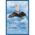 Here For a Good Time, Not a Long Time Don't Ignore the Signs The Tucker Westfall Story - Paperback