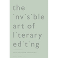 The Invisible Art of Literary Editing - Hardcover