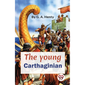 The Young Carthaginian A story Of The Times Of Hannibal - Paperback