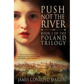 Push Not the River (The Poland Trilogy Book 1) - Paperback