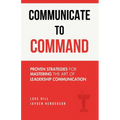 Communicate to Command - Paperback