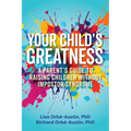 Your Child's Greatness: A Parent's Guide to Raising Children Without Impostor Syndrome - Paperback