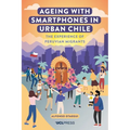 Ageing with Smartphones in Urban Chile: The experience of Peruvian migrants - Paperback