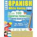Learn Spanish While Having Fun! - For Adults: Easy to Advanced - Study 100 Essential Thematics with Word Search Puzzles - Vol.1 - Paperback