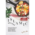 Your Guide to Islamic Recipes: Discover Delicious and Flavorsome Islamic-Middle Eastern Recipes! - Paperback