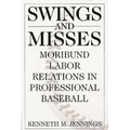 Swings and Misses: Moribund Labor Relations in Professional Baseball - Hardcover