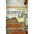 Compassion, Justice, and the Christian Life: Rethinking Ministry to the Poor - Paperback