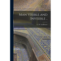 Man Visible and Invisible .. - Paperback