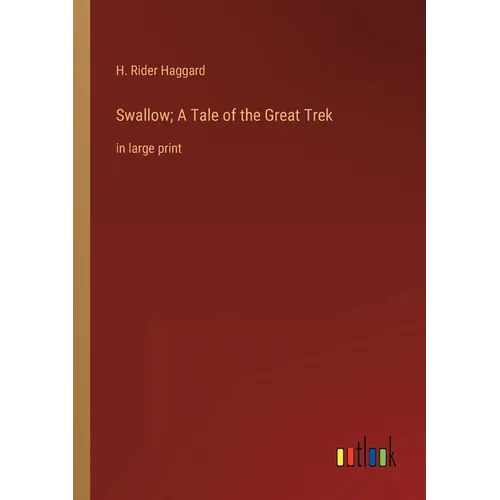 Swallow; A Tale of the Great Trek: in large print - Paperback