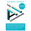 The AI Conundrum: Harnessing the Power of AI for Your Organization--Profitably and Safely - Paperback