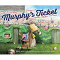 Murphy's Ticket: The Goofy Start and Glorious End of the Chicago Cubs Billy Goat Curse - Hardcover