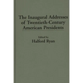 The Inaugural Addresses of Twentieth-Century American Presidents - Hardcover