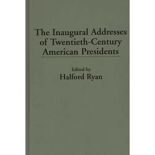 The Inaugural Addresses of Twentieth-Century American Presidents - Hardcover