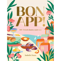 Bon App!: 100+ French Classics, Made Easy - Hardcover