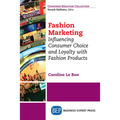 Fashion Marketing: Influencing Consumer Choice and Loyalty with Fashion Products - Paperback