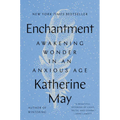 Enchantment: Awakening Wonder in an Anxious Age - Hardcover