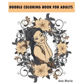 Doodle Coloring Book For Adults: Relax And De-Stress With These 30 Beautiful Woman Portraits (Beautiful Women Sketch) - Paperback