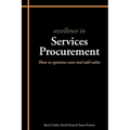 Excellence in Services Procurement: How to Optimise Costs and Add Value - Paperback