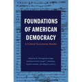 Foundations of American Democracy: A Critical Documents Reader - Paperback
