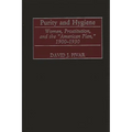 Purity and Hygiene: Women, Prostitution, and the American Plan, 1900-1930 - Hardcover