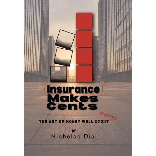 (Insurance) Makes Cents: The Art of Money Well Wasted - Hardcover